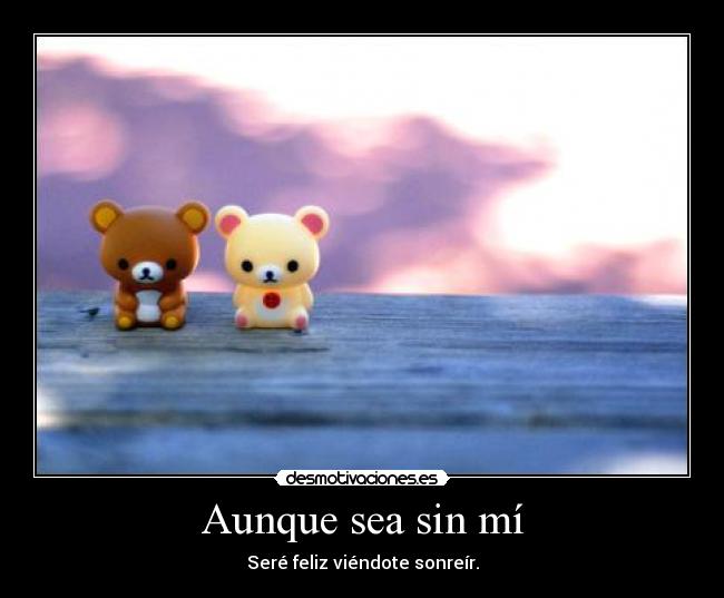 Aunque sea sin mí -