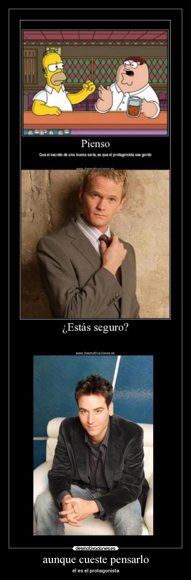 aunque cueste pensarlo - él es el protagonista