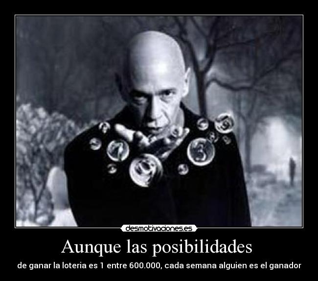 Aunque las posibilidades  - de ganar la loteria es 1 entre 600.000, cada semana alguien es el ganador