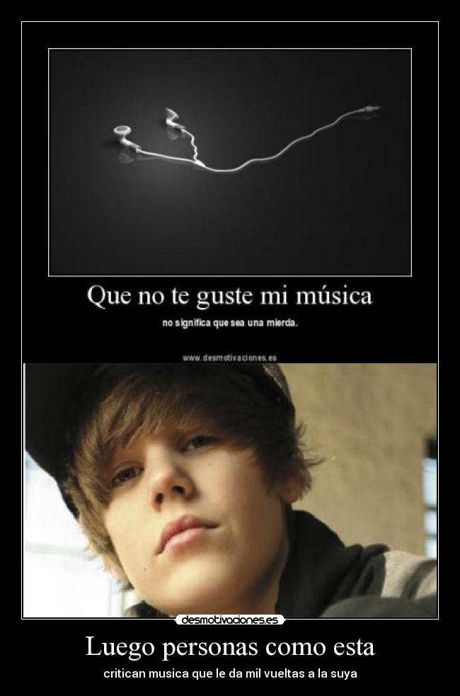 Luego personas como esta - critican musica que le da mil vueltas a la suya
