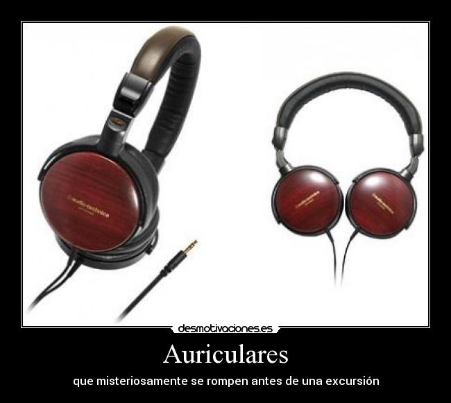 Auriculares - que misteriosamente se rompen antes de una excursión