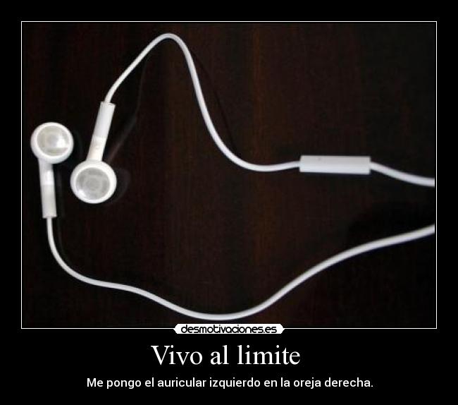 Vivo al limite - Me pongo el auricular izquierdo en la oreja derecha.