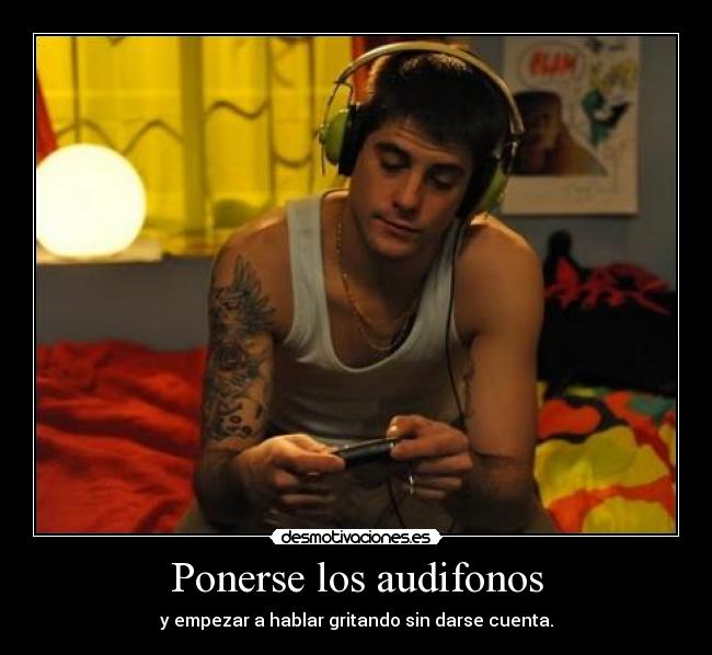 Ponerse los audifonos -