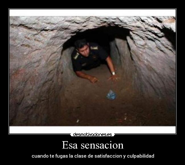 Esa sensacion - cuando te fugas la clase de satisfaccion y culpabilidad