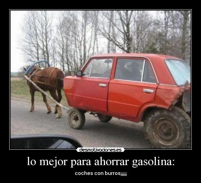 lo mejor para ahorrar gasolina: - coches con burros¡¡¡¡¡