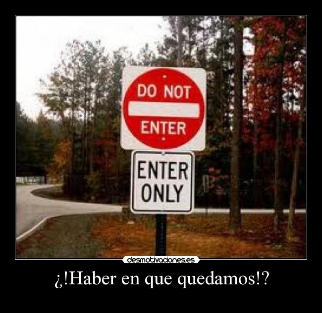 ¿!Haber en que quedamos!? - 