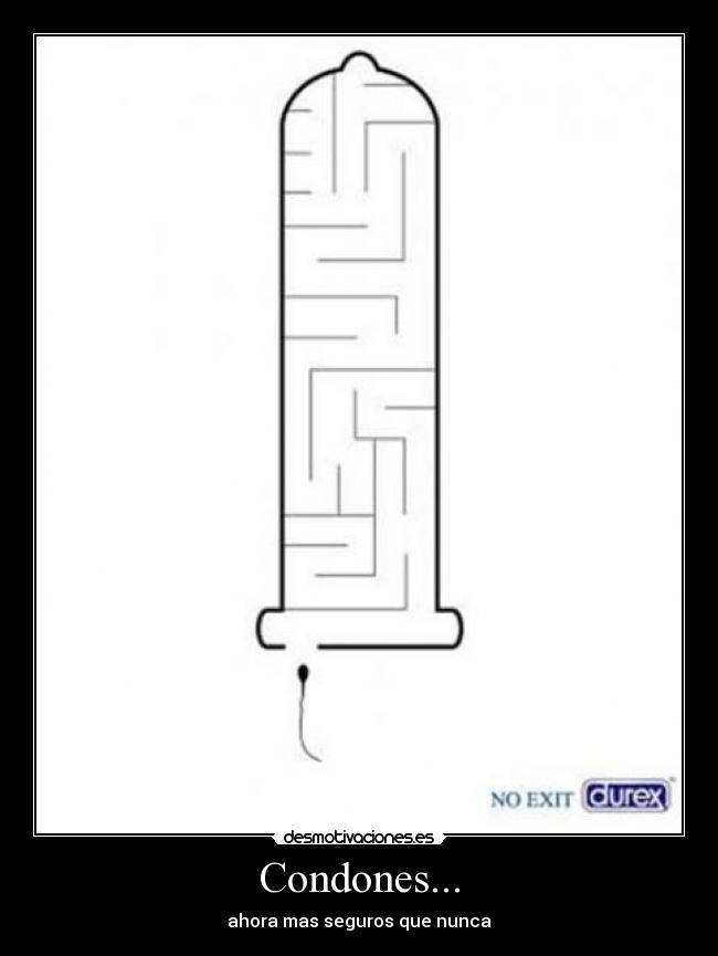 Condones... - ahora mas seguros que nunca