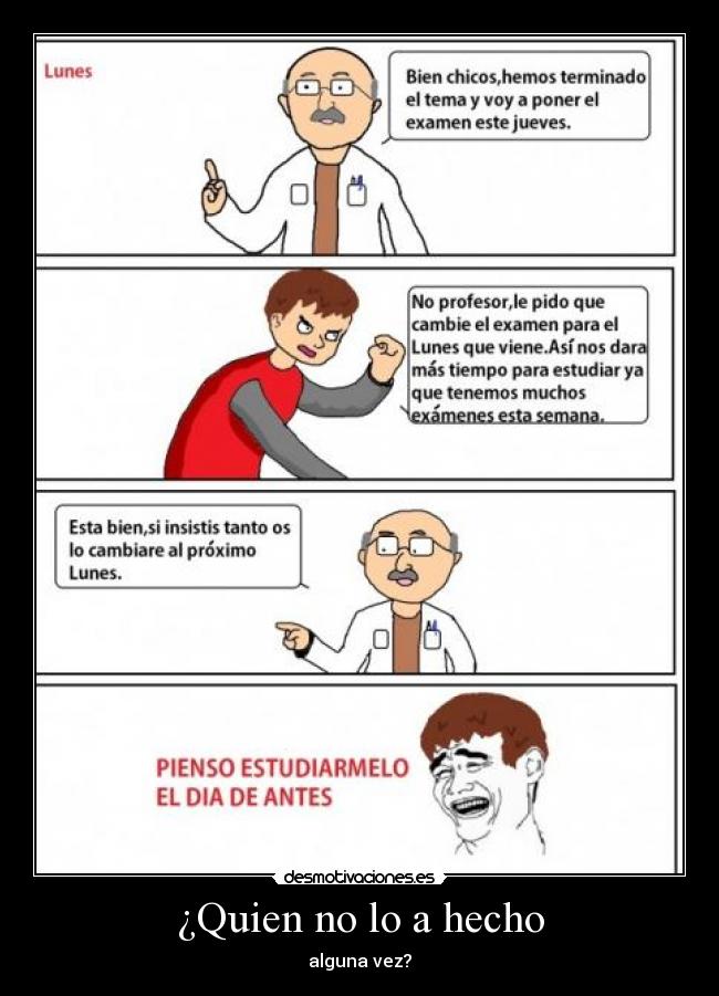 ¿Quien no lo a hecho - alguna vez?