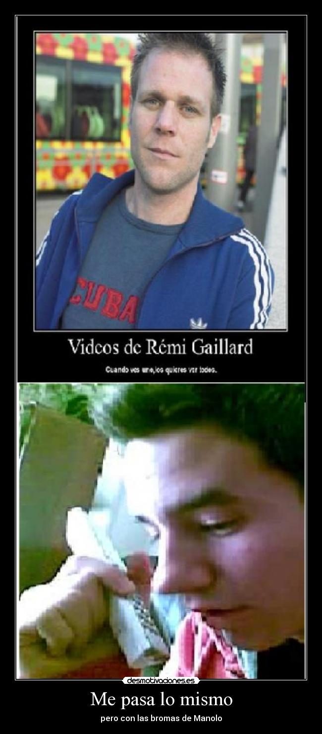 Me pasa lo mismo - pero con las bromas de Manolo