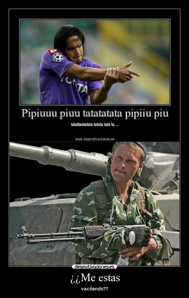 ¿¿Me estas - vacilando??