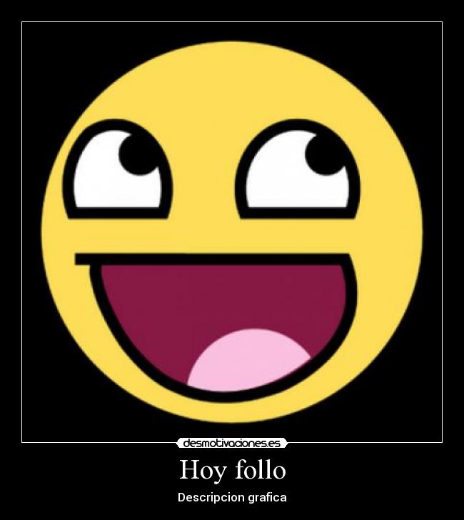 Hoy follo - Descripcion grafica