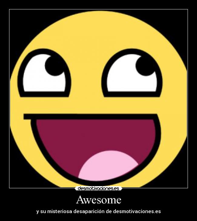 Awesome - y su misteriosa desaparición de desmotivaciones.es