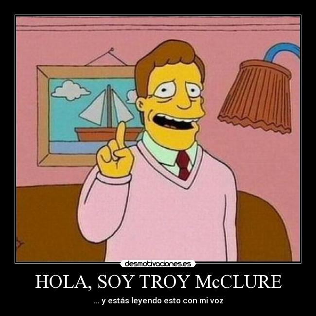 HOLA, SOY TROY McCLURE -