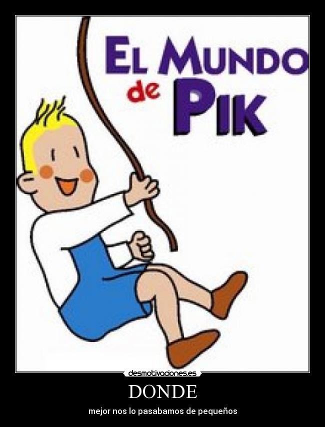 DONDE - mejor nos lo pasabamos de pequeños