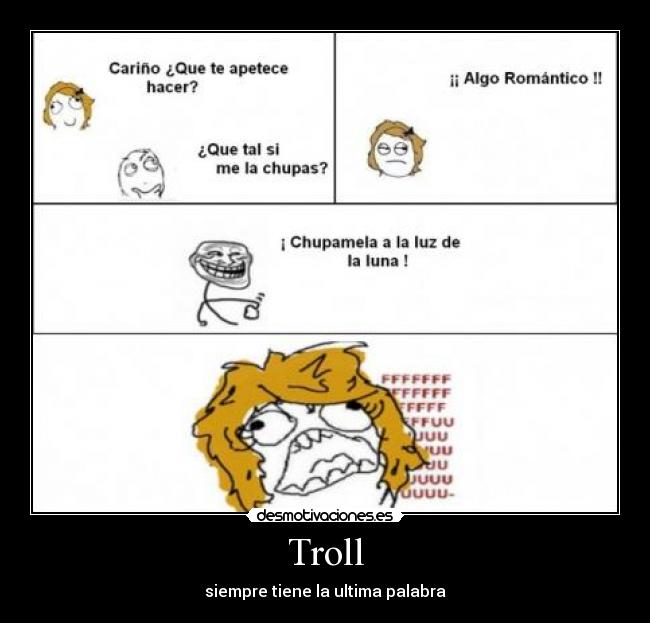 Troll - siempre tiene la ultima palabra