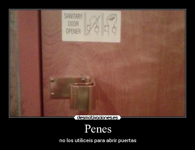 Penes - no los utiliceis para abrir puertas