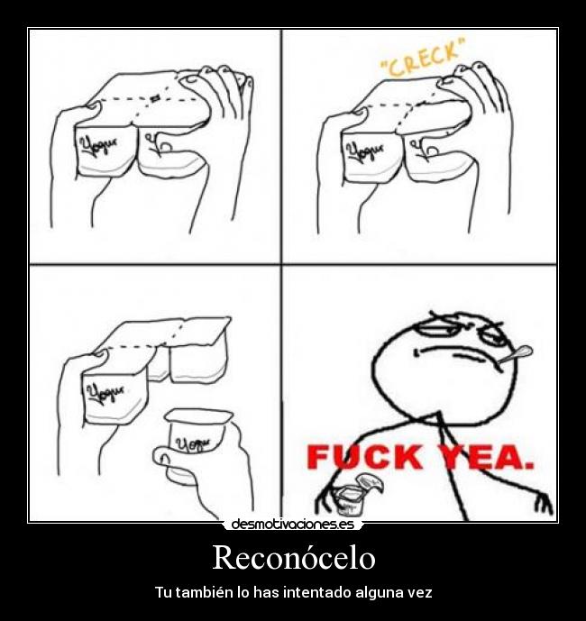 Reconócelo - Tu también lo has intentado alguna vez