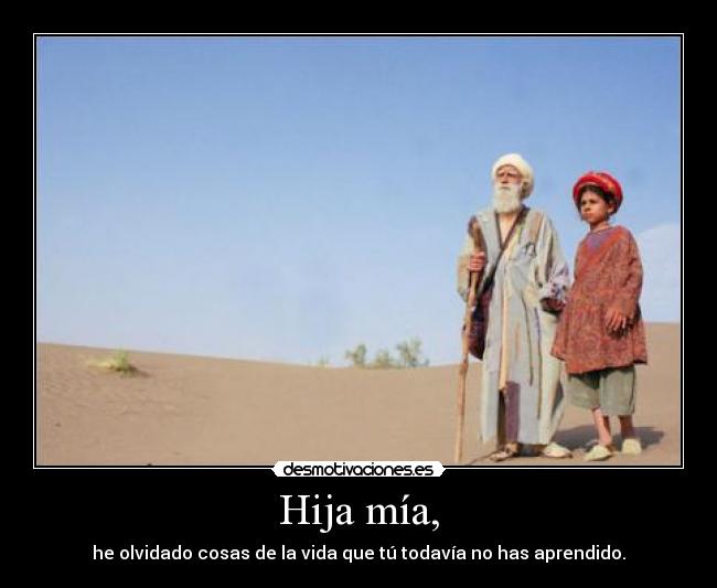 carteles hija mia olvidado cosas vida que has aprendido todavia imparcial desmotivaciones