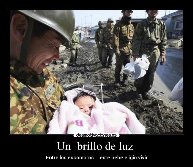 Un  brillo de luz  - Entre los escombros...  este bebe eligió vivir