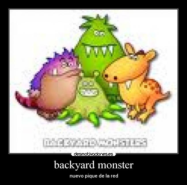 backyard monster - nuevo pique de la red