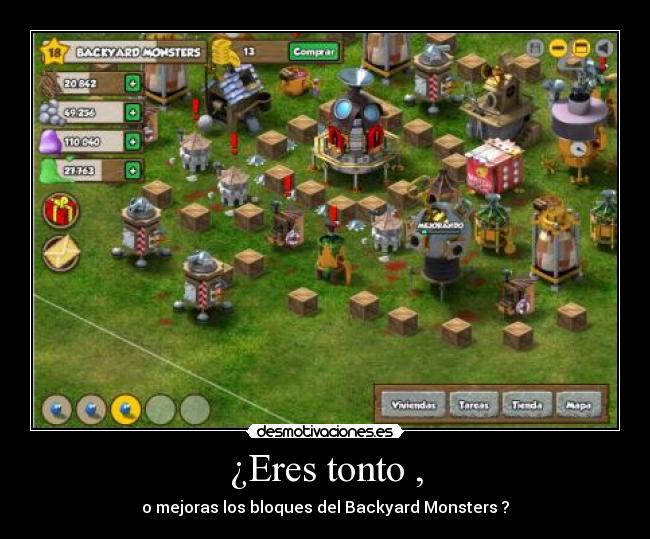 ¿Eres tonto , - o mejoras los bloques del Backyard Monsters ?