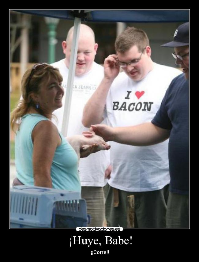 ¡Huye, Babe! -