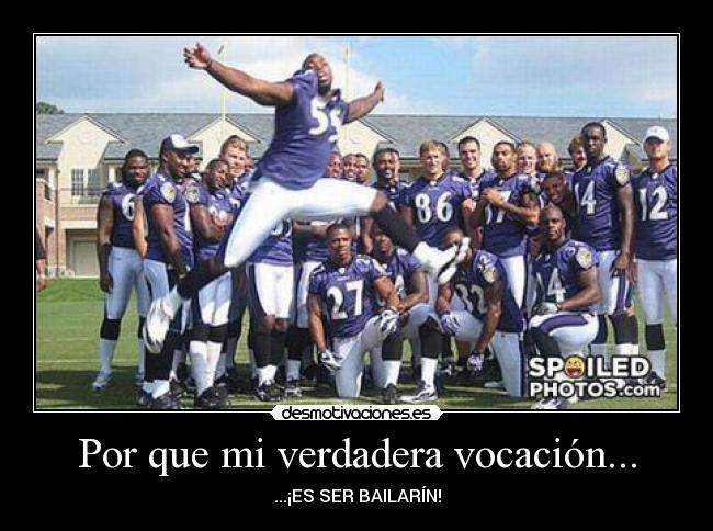 Por que mi verdadera vocación... - ...¡ES SER BAILARÍN!