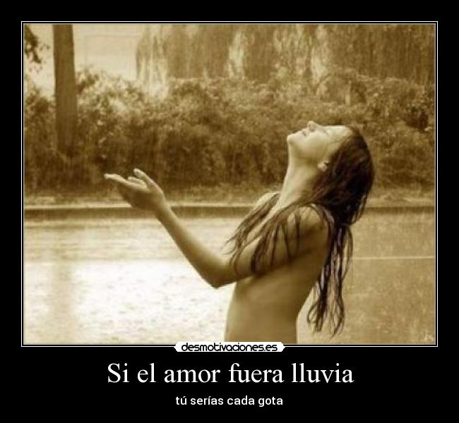 Si el amor fuera lluvia - 