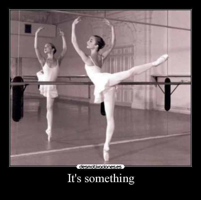 Its something -