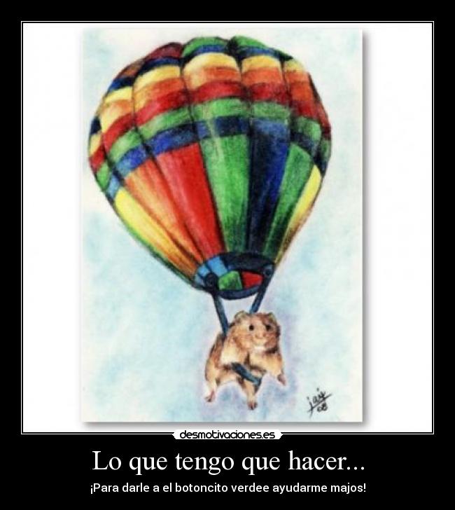 Lo que tengo que hacer... -