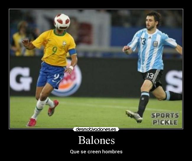 Balones - Que se creen hombres