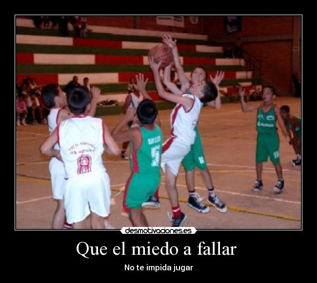 Que el miedo a fallar -