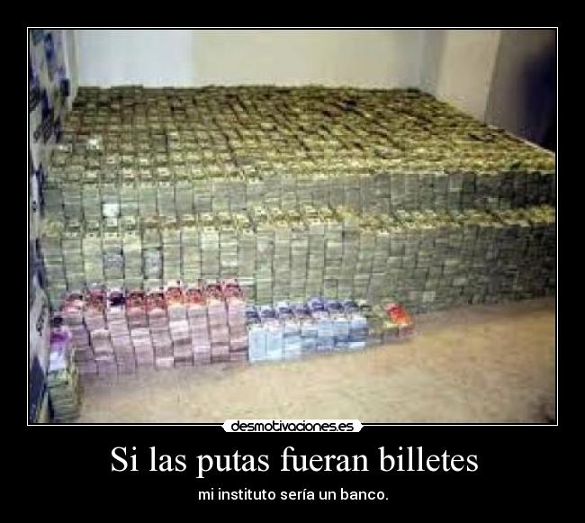 Si las putas fueran billetes - 