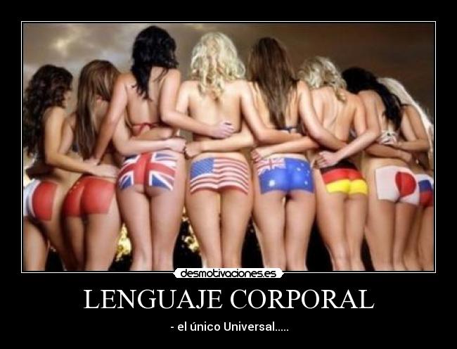LENGUAJE CORPORAL - - el único Universal.....