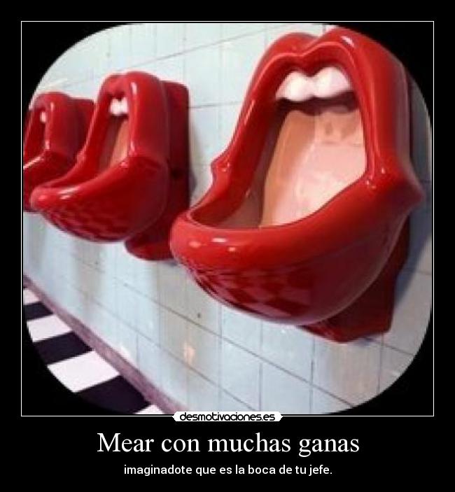 Mear con muchas ganas -