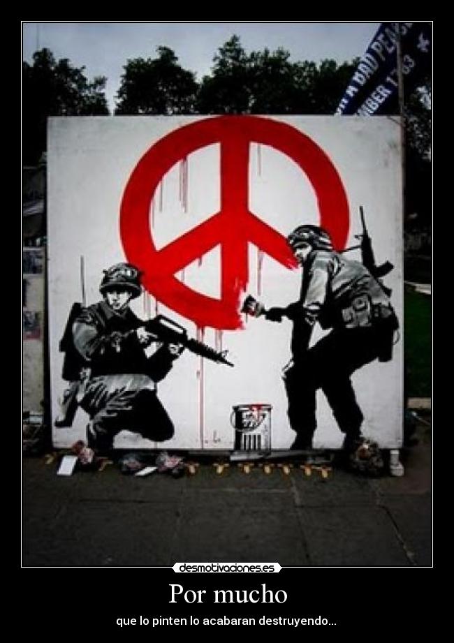 Por mucho - que lo pinten lo acabaran destruyendo...