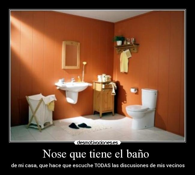 Nose que tiene el baño -