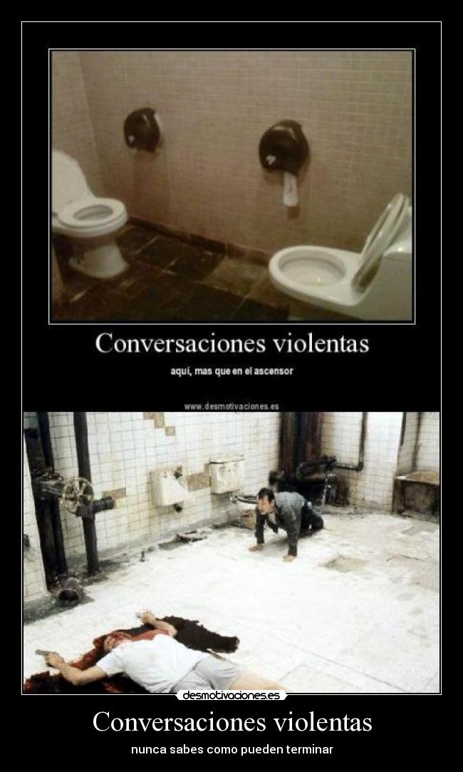 Conversaciones violentas - nunca sabes como pueden terminar
