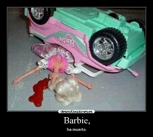Barbie, - ha muerto.