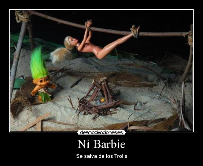 Ni Barbie - Se salva de los Trolls