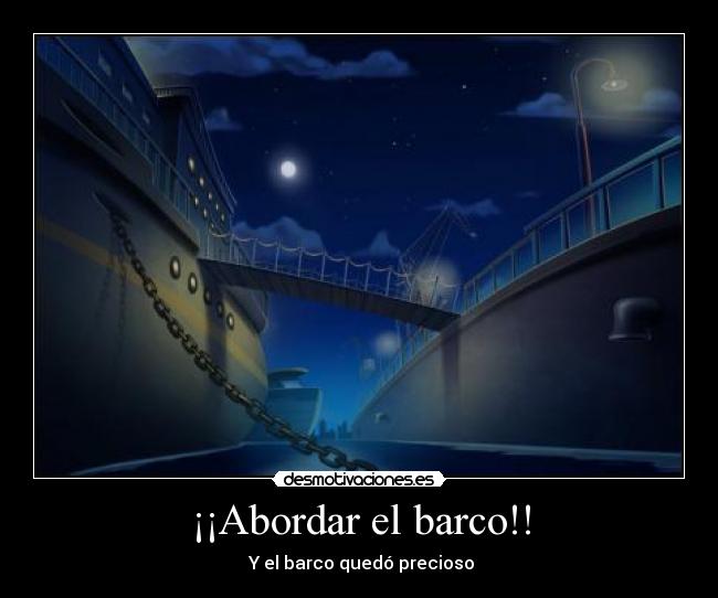 ¡¡Abordar el barco!! - 