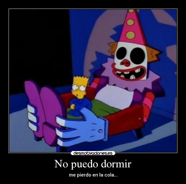 No puedo dormir - me pierdo en la cola...