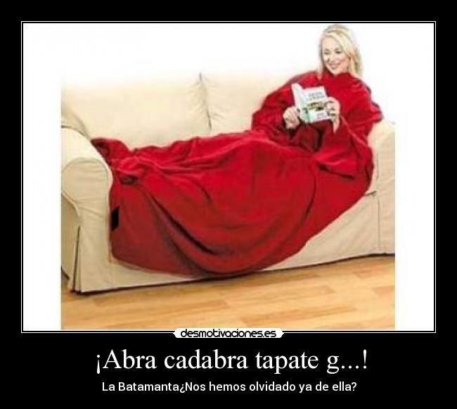 ¡Abra cadabra tapate g...! -