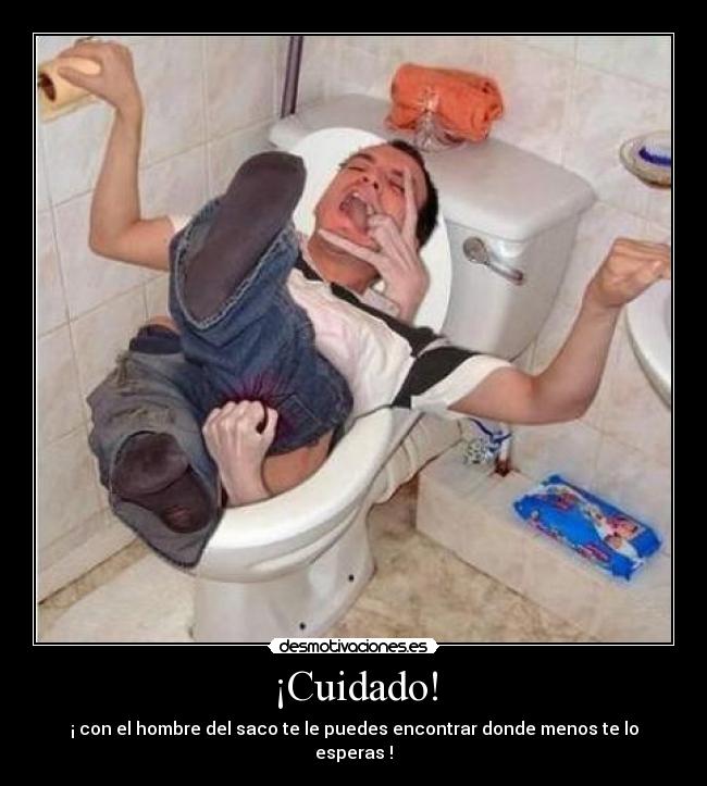 ¡Cuidado! - ¡ con el hombre del saco te le puedes encontrar donde menos te lo esperas !