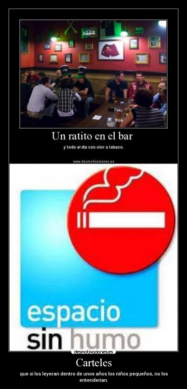 Carteles - que si los leyeran dentro de unos años los niños pequeños, no los entenderian.