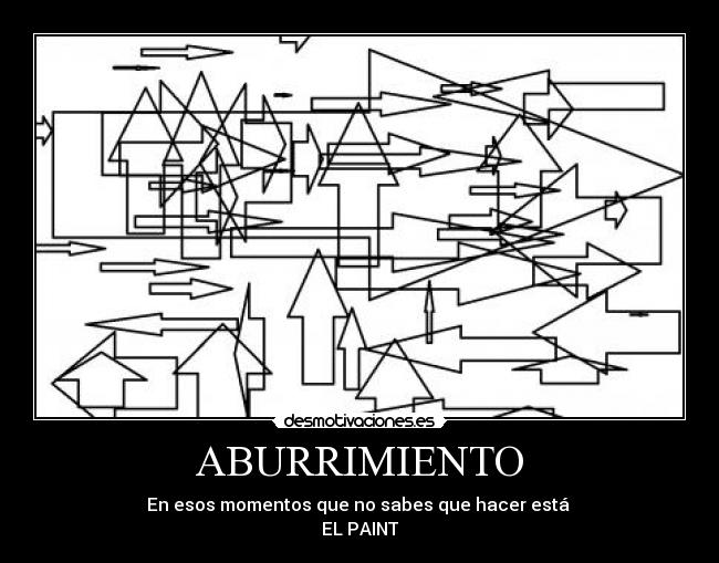 ABURRIMIENTO - En esos momentos que no sabes que hacer está
EL PAINT