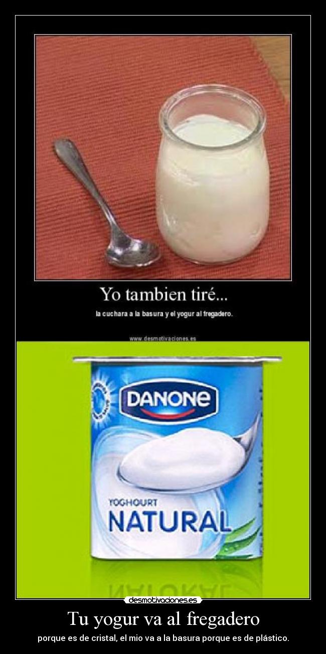 Tu yogur va al fregadero -