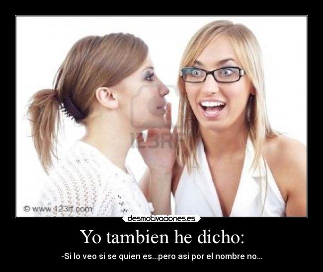 Yo tambien he dicho: -