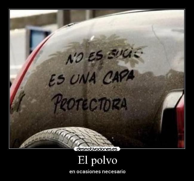 El polvo - en ocasiones necesario