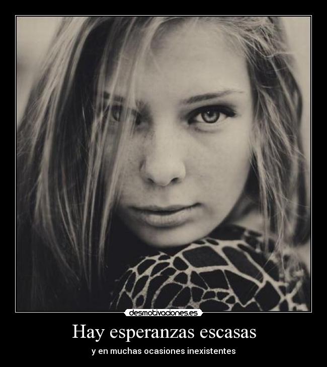 Hay esperanzas escasas -